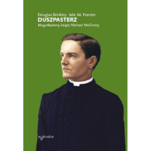 Duszpasterz. Bł. ks. Michael McGivney